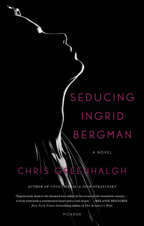 Seducing Ingrid Bergman (A Novel) by Chris Greenhalgh, 9781250062277