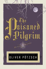 The Poisoned Pilgrim (A Hangman's Daughter Tale) by Oliver Pötzsch, Lee Chadeayne, 9780544114609