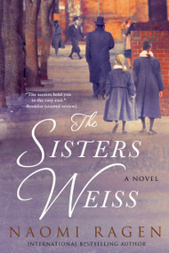 The Sisters Weiss (A Novel) by Naomi Ragen, 9780312570200