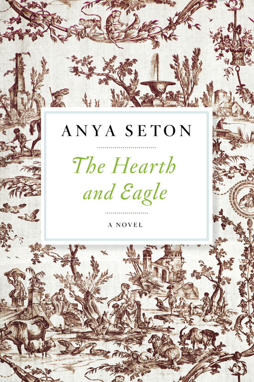 The Hearth And Eagle by Anya Seton, 9780544242135