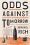 Odds Against Tomorrow (A Novel) by Nathaniel Rich, 9781250043641