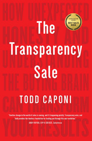 The Transparency Sale (How Unexpected Honesty and Understanding the Buying Brain Can Transform Your Results) - 9781646870226 by Todd Caponi, 9781646870226