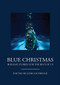 Blue Christmas (Holiday Stories for the Rest of Us (Holiday Fiction, for Readers of 12 Days at Bleakly Manor)) by John Dufresne, 9781642501681