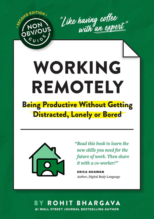 The Non-Obvious Guide to Working Remotely (Being Productive Without Getting Distracted, Lonely or Bored) by Rohit Bhargava, 9781646870448