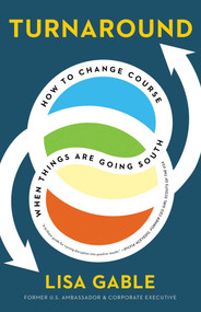 Turnaround (How to Change Course When Things Are Going South) by Lisa Gable, 9781646870585
