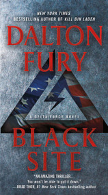 Black Site (A Delta Force Novel) by Dalton Fury, 9781250013156