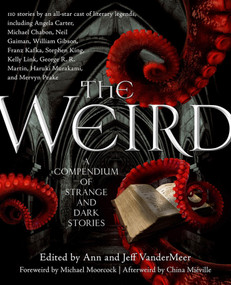 The Weird (A Compendium of Strange and Dark Stories) by Jeff VanderMeer, Ann VanderMeer, 9780765333629