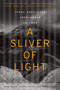 A Sliver Of Light (Three Americans Imprisoned in Iran) by Shane Bauer, Joshua Fattal, Sarah Shourd, 9780544483972
