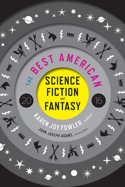 The Best American Science Fiction And Fantasy 2016 by Karen Joy Fowler, John Joseph Adams, 9780544555204