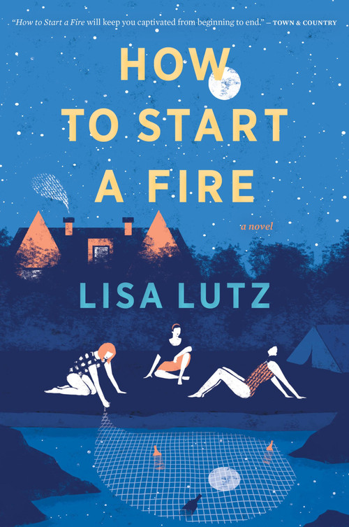 How To Start A Fire by Lisa Lutz, 9780544705180