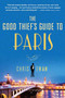 The Good Thief's Guide to Paris (A Mystery) by Chris Ewan, 9780312578053