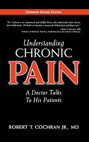 Understanding Chronic Pain (A Doctor Talks to His Patients) - 9781577363026 by Robert T Cochran, 9781577363026