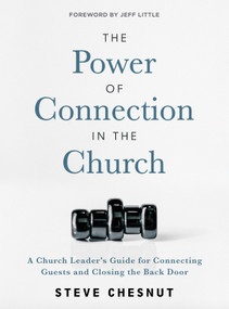 The Power of Connection in the Church (A Church Leader's Guide for Connecting Guests and Closing the Back Door) by Steve Chesnut, 9781954961029
