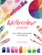 Watercolour Lessons (How to Paint and Unwind in 20 Tutorials (How to paint with watercolours for beginners)) - 9781684810079 by Emma Lefebvre, 9781684810079