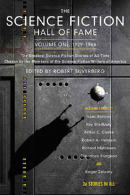 The Science Fiction Hall of Fame, Volume One 1929-1964 by Robert Silverberg, Robert Silverberg, 9780765305374