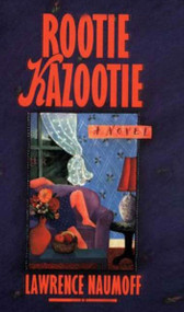 Rootie Kazootie (A Novel) by Lawrence Naumoff, 9780374529840