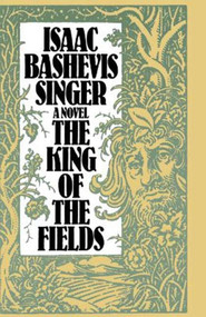 A King of the Fields (A Novel) by Isaac Bashevis Singer, 9780374529086