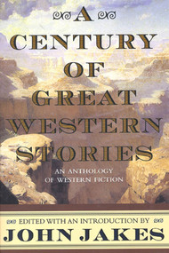 A Century of Great Western Stories (An Anthology of Western Fiction) by John Jakes, 9780312869854
