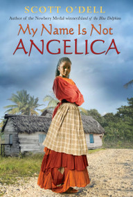 My Name Is Not Angelica by Scott O'Dell, 9780547406305