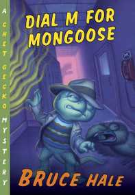 Dial M for Mongoose (A Chet Gecko Mystery) by Bruce Hale, 9780547480794