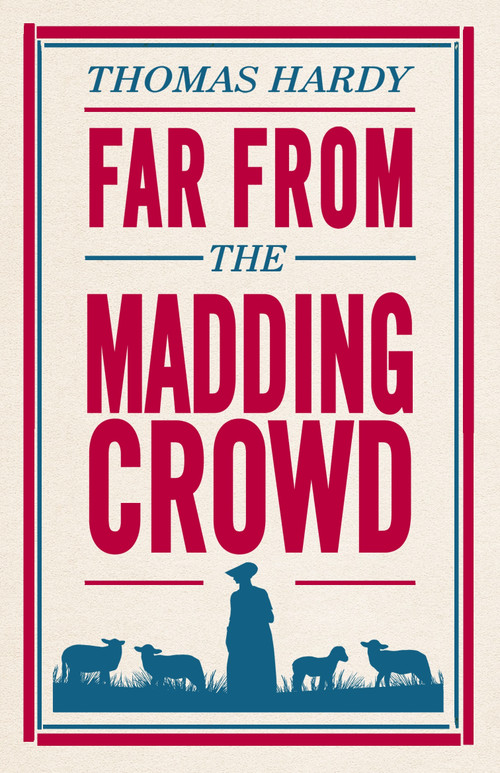 Far From the Madding Crowd (Annotated Edition (Alma Classics Evergreens)) - 9781847496300 by Thomas Hardy, 9781847496300