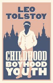 Childhood, Boyhood, Youth: New Translation by Leo Tolstoy, Dora O'Brien, 9781847496003