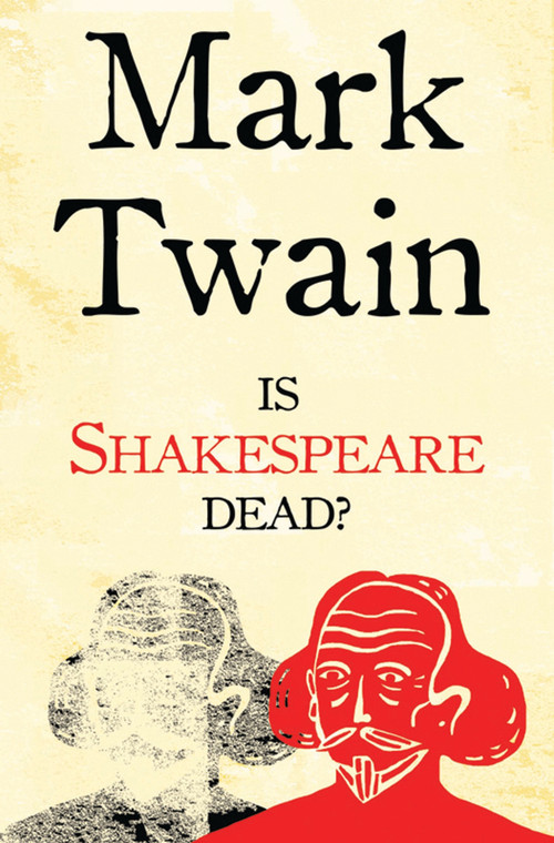 Is Shakespeare Dead? (Annotated Edition) by Mark Twain, 9781847495990