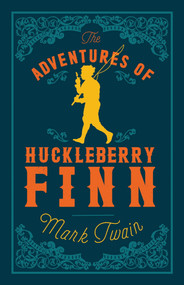 Adventures of Huckleberry Finn (Annotated Edition (Alma Classics Evergreens)) - 9781847496027 by Mark Twain, 9781847496027