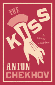 The Kiss and Other Stories: New Translation by Anton Chekhov, Hugh Aplin, 9781847494191