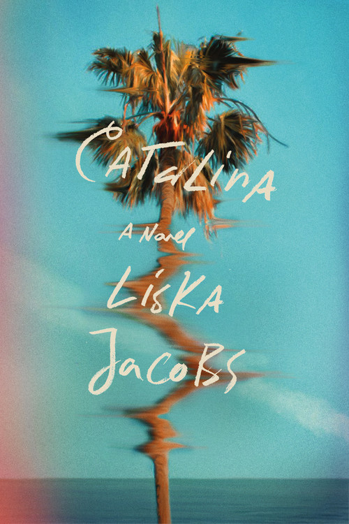Catalina (A Novel) by Liska Jacobs, 9780374119751