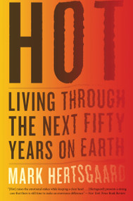 Hot (Living Through the Next Fifty Years on Earth) by Mark Hertsgaard, 9780547750415