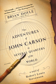 The Adventures of John Carson in Several Quarters of the World (A Novel of Robert Louis Stevenson) - 9781250160249 by Brian Doyle, 9781250160249