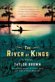 The River of Kings (A Novel) by Taylor Brown, 9781250165510