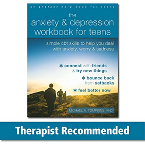 The Anxiety and Depression Workbook for Teens (Simple CBT Skills to Help You Deal with Anxiety, Worry, and Sadness) by Michael A. Tompkins, 9781684039197