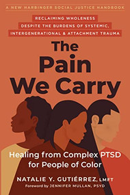 The Pain We Carry (Healing from Complex PTSD for People of Color) by Natalie Y. Gutiérrez, Jennifer Mullan, 9781684039319