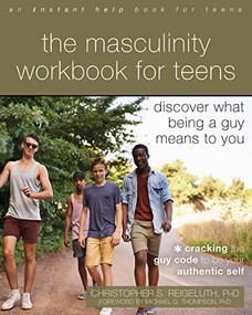 The Masculinity Workbook for Teens (Discover What Being a Guy Means to You) by Christopher S. Reigeluth, Michael G. Thompson, 9781684039494