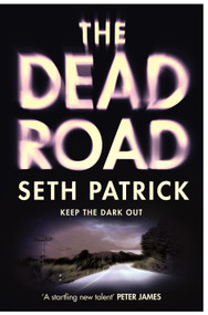 The Dead Road (A Novel) by Seth Patrick, 9781250021748