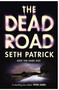 The Dead Road (A Novel) by Seth Patrick, 9781250021748