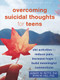 Overcoming Suicidal Thoughts for Teens (CBT Activities to Reduce Pain, Increase Hope, and Build Meaningful Connections) by Jeremy W. Pettit, Ryan M. Hill, 9781684039975