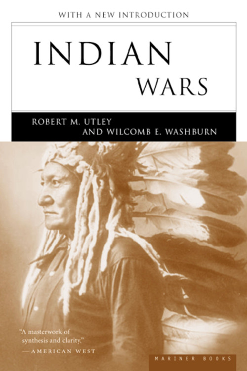 Indian Wars by Robert M. Utley, Wilcomb E. Washburn, 9780618154647