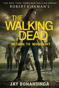 Robert Kirkman's The Walking Dead: Return to Woodbury by Jay Bonansinga, 9781250181701