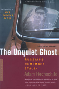 The Unquiet Ghost (Russians Remember Stalin) by Adam Hochschild, 9780618257478