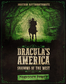 Dracula's America: Shadows of the West: Forbidden Power by Jonathan Haythornthwaite, RU-MOR aRU-MOR, 9781472826572