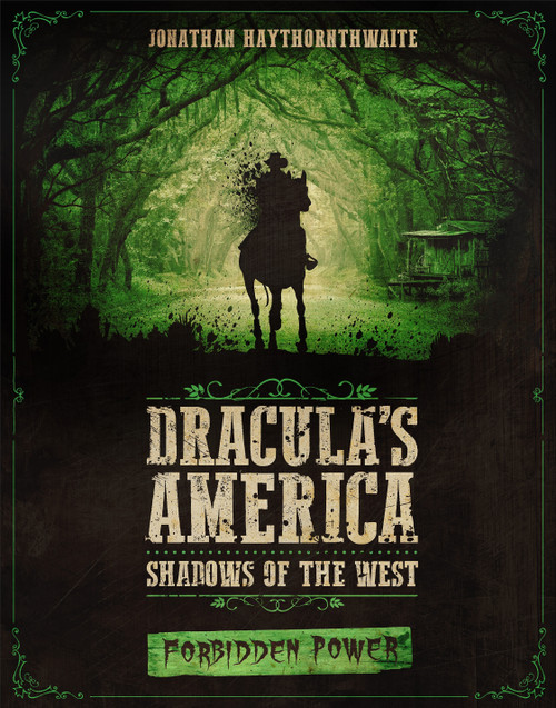 Dracula's America: Shadows of the West: Forbidden Power by Jonathan Haythornthwaite, RU-MOR aRU-MOR, 9781472826572