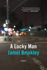 A Lucky Man (Stories) by Jamel Brinkley, 9781555978051
