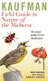 Kaufman Field Guide To Nature Of The Midwest by Kenn Kaufman, Kimberly Kaufman, Jeff Sayre, 9780618456949