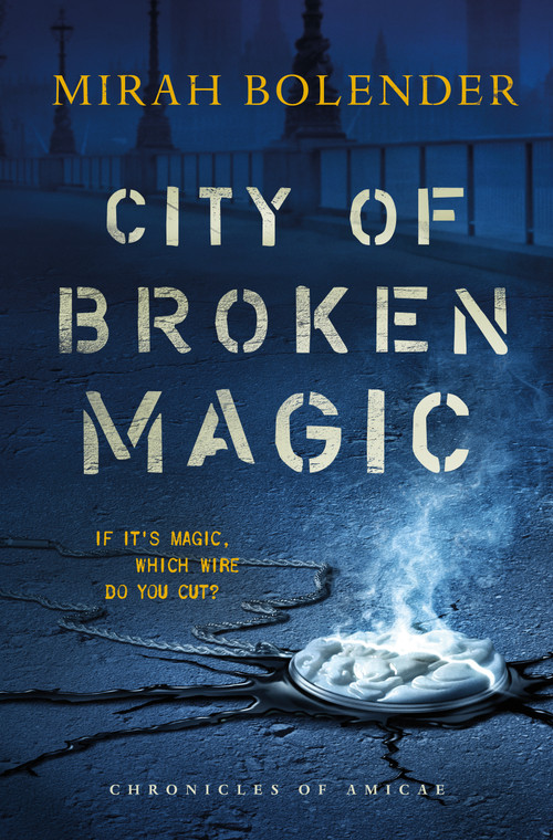 City of Broken Magic by Mirah Bolender, 9781250169273