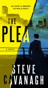 The Plea (A Novel) by Steve Cavanagh, 9781250105981