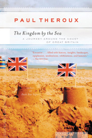 The Kingdom By The Sea (A Journey Around the Coast of Great Britain) by Paul Theroux, 9780618658954