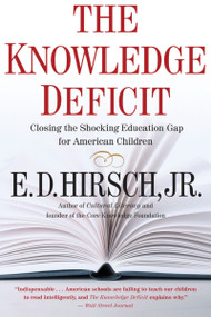 The Knowledge Deficit (Closing the Shocking Education Gap for American Children) by E. D. Hirsch, 9780618872251